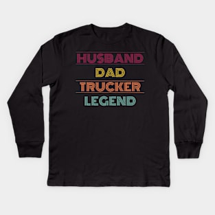 Husband Dad Trucker Legend Kids Long Sleeve T-Shirt